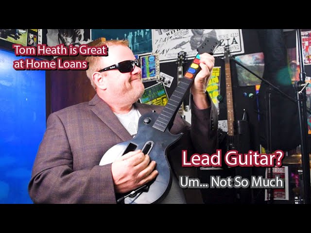 Tom Will Take The Lead on Your Home Mortgage. Lead Guitar? Um… Not So Much ????